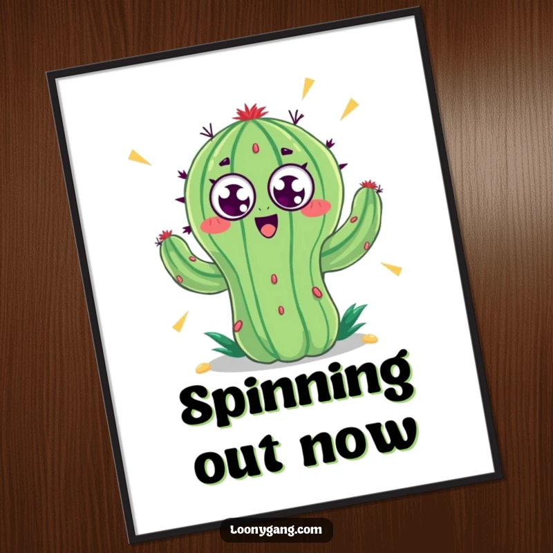 Funny poster displaying a cactus with wildly spinning googly eyes, depicted in a dizzying, high-energy state. A humorous piece of wall art.